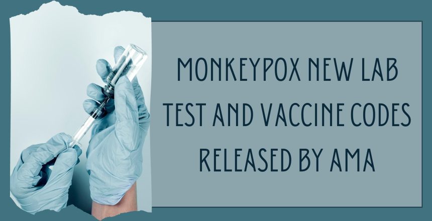Monkeypox New Lab Test and Vaccine Codes Released by AMA