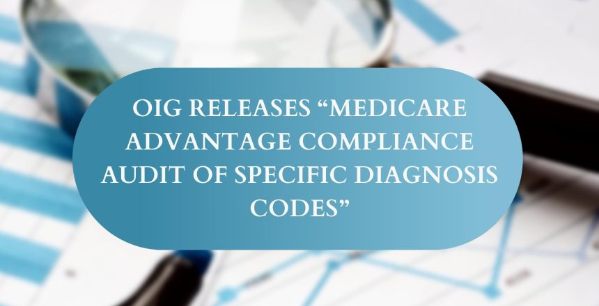 OIG Releases “Medicare Advantage Compliance Audit of Specific Diagnosis Codes”