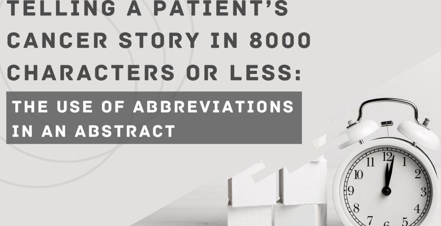 Telling a Patient’s Cancer Story in 8000 Characters or Less The Use of Abbreviations in an Abstract