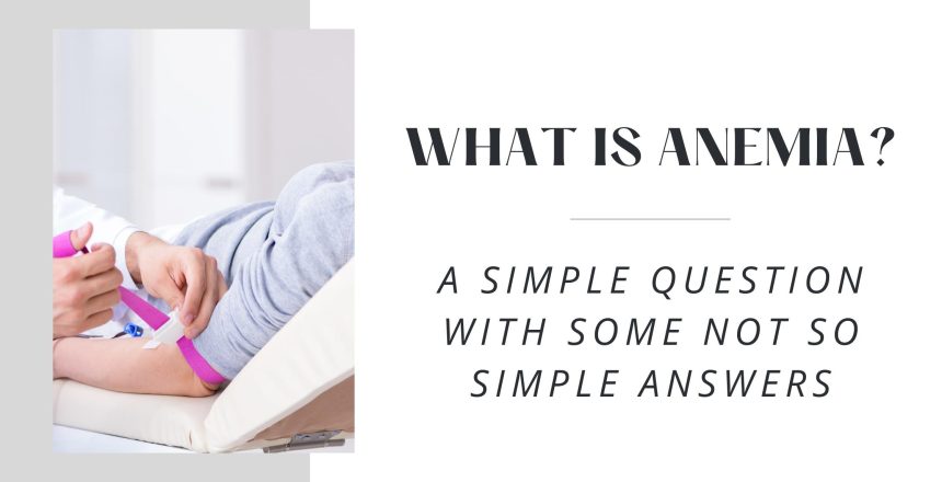 What Is Anemia A Simple Question With Some Not So Simple Answers