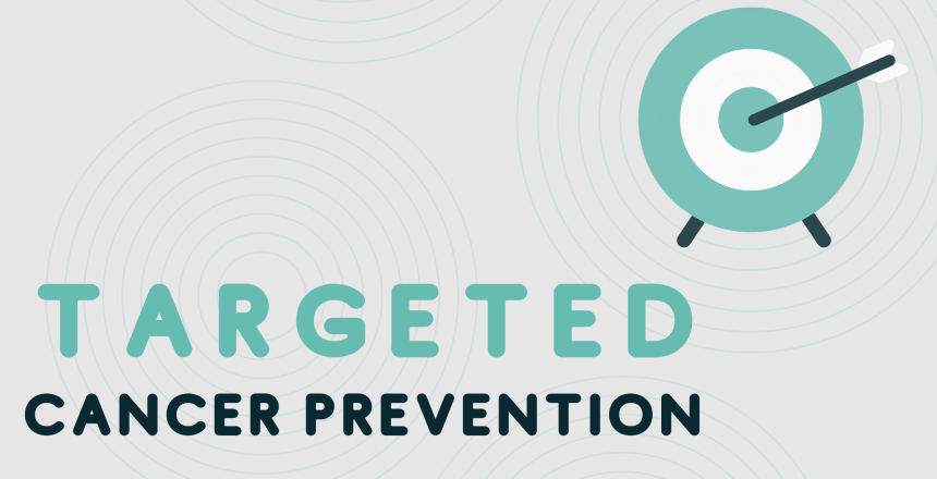 targeted cAncer prevention